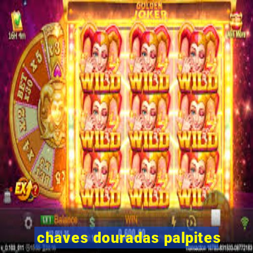 chaves douradas palpites